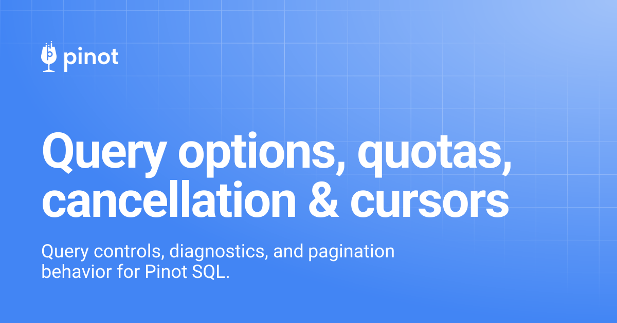 Query options, quotas, cancellation & cursors | Apache Pinot Docs
