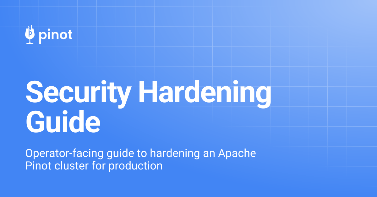 Security Hardening Guide | Apache Pinot Docs