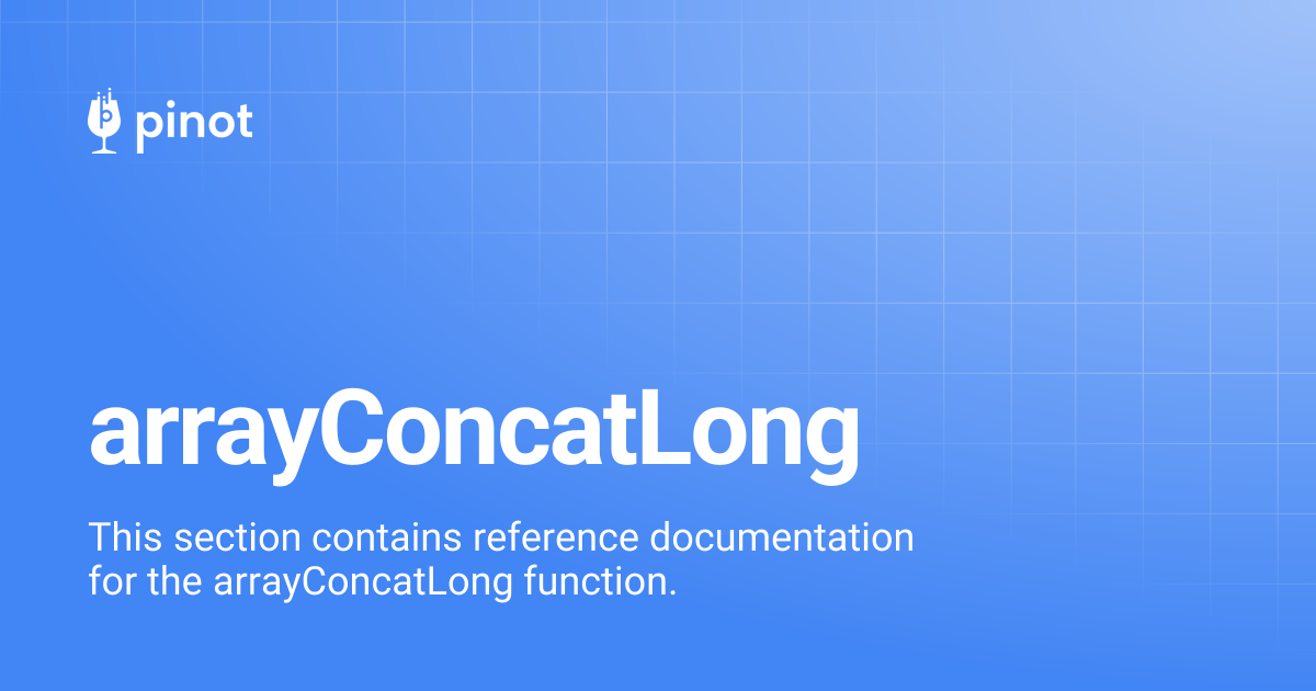 arrayConcatLong | Apache Pinot Docs