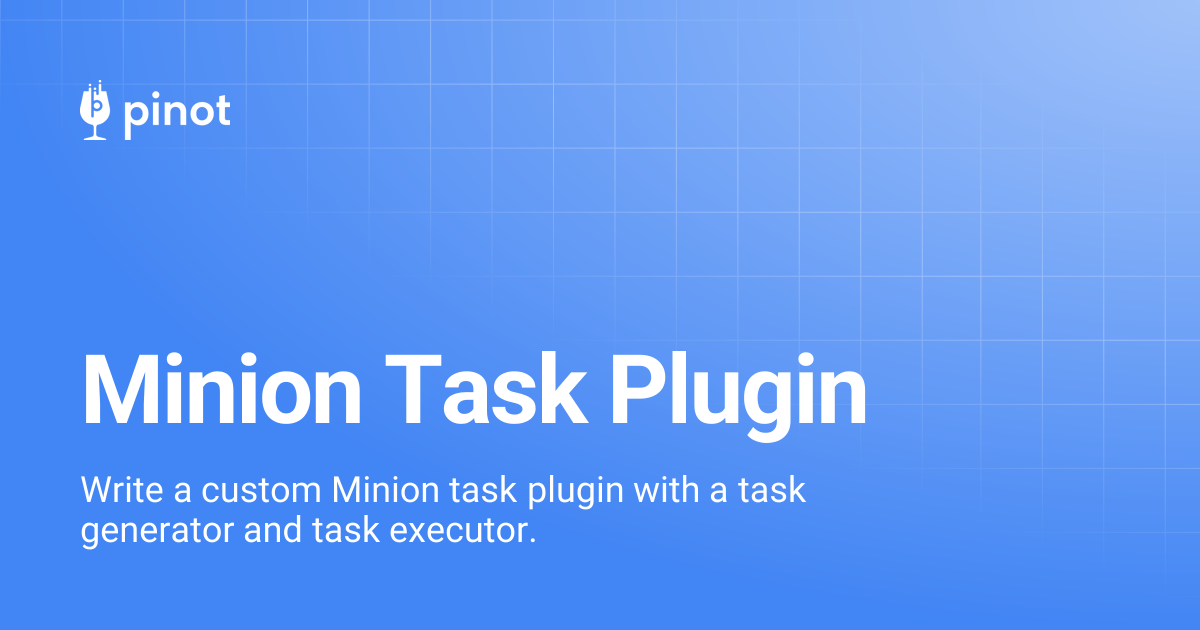 Minion Task Plugin | Apache Pinot Docs