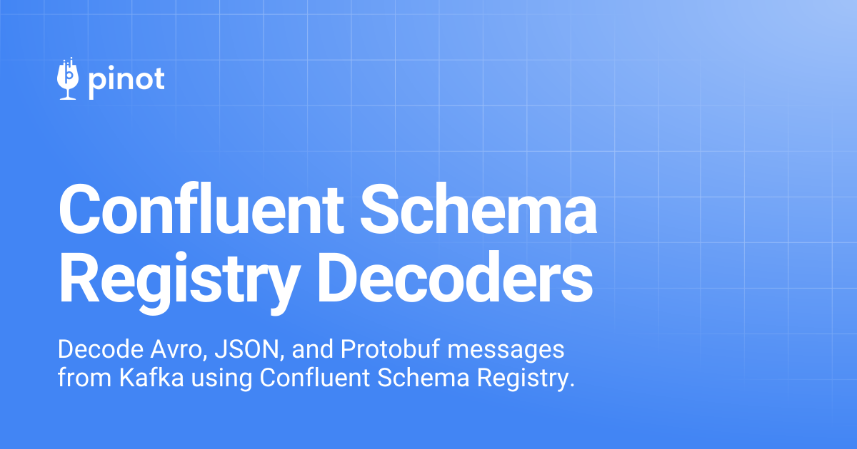 Confluent Schema Registry Decoders | Apache Pinot Docs
