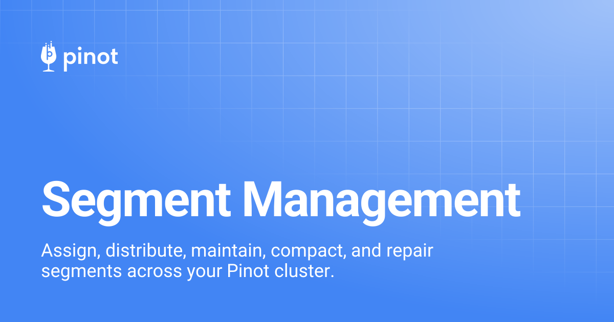 Segment Management | Apache Pinot Docs