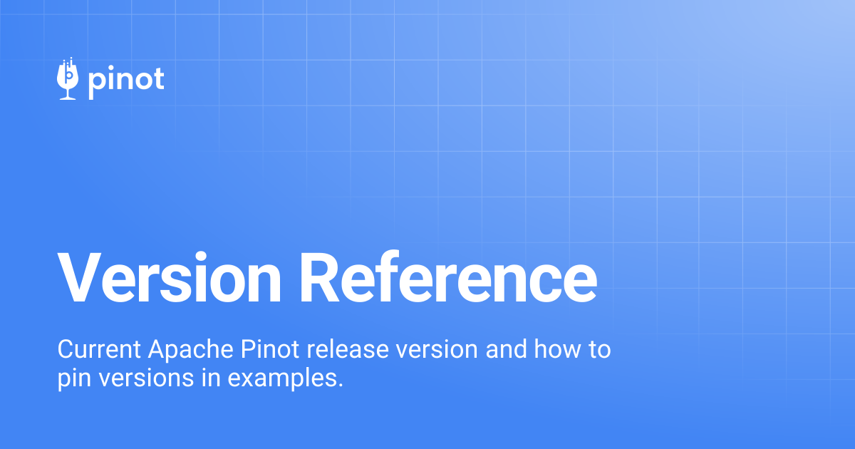 Version Reference | Apache Pinot Docs