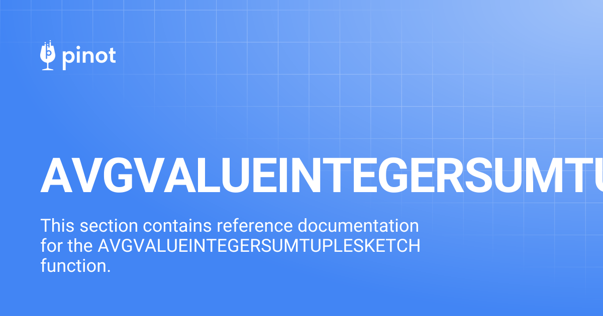 AVGVALUEINTEGERSUMTUPLESKETCH | Apache Pinot Docs