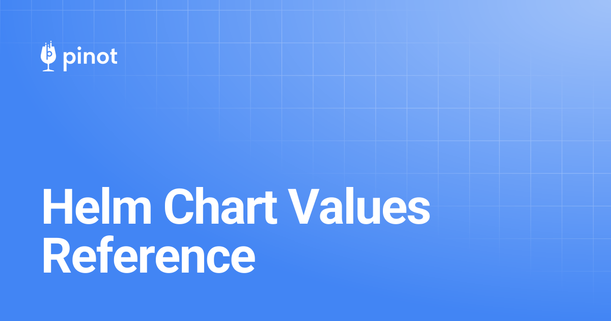 Helm Chart Values Reference | Apache Pinot Docs