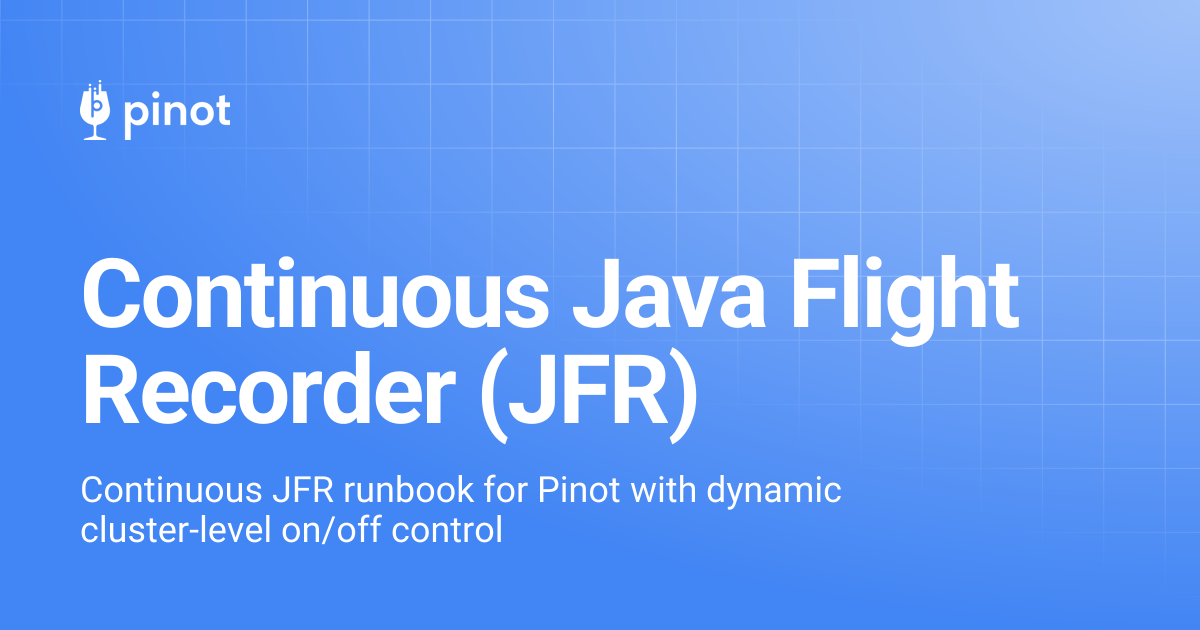 Continuous Java Flight Recorder (JFR) | Apache Pinot Docs