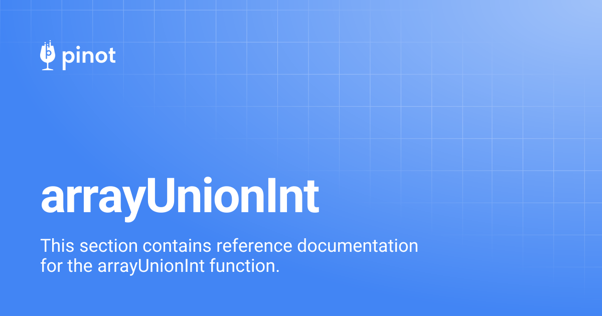 arrayUnionInt | Apache Pinot Docs