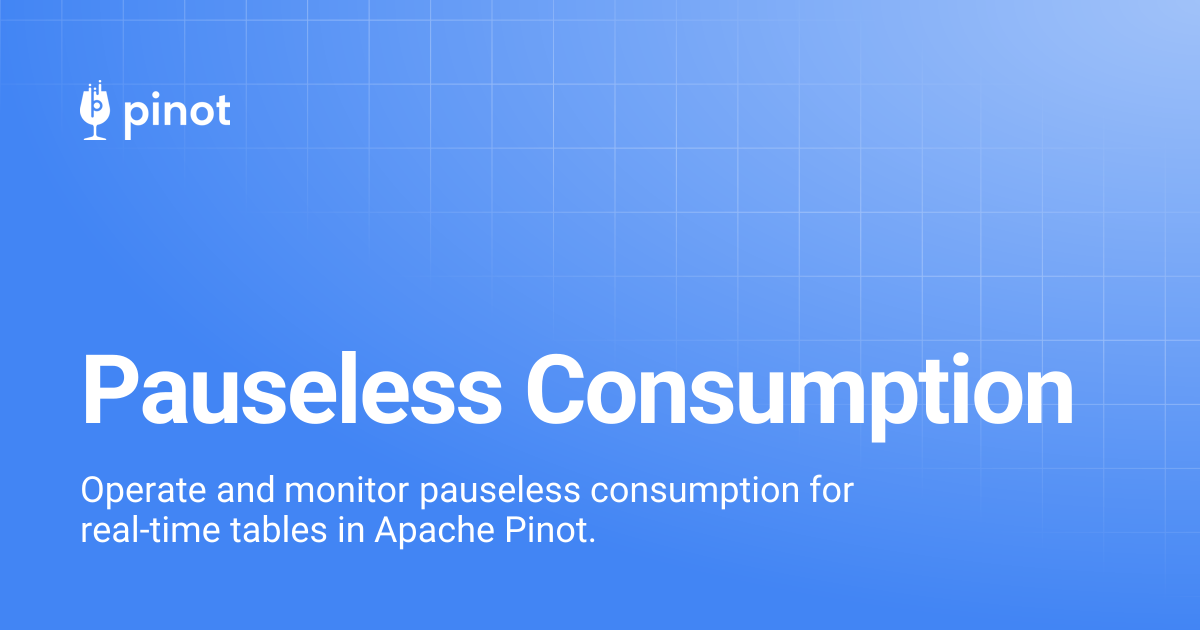 Pauseless Consumption | Apache Pinot Docs