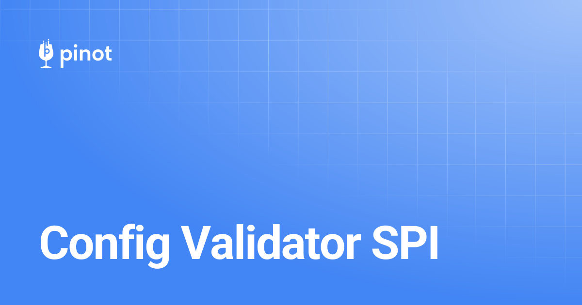 Config Validator SPI | Apache Pinot Docs