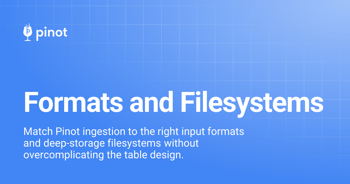 Formats and Filesystems | Apache Pinot Docs